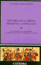 Historia de la prosa medieval castellana III : los orígenes del humanismo : el marco cultural de Enrique III y Juan II