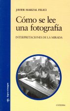 Cómo se lee una fotografía : interpretaciones de la mirada