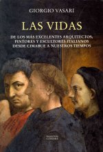 Las vidas de los más excelentes arquitectos, pintores y escultores italianos desde Cimabue a nuestros tiempos