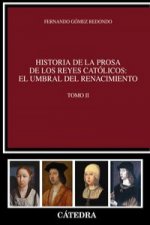 Historia de la prosa de los Reyes Católicos. El umbral del Renacimiento. Vol. II