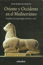 Oriente y Occidente en el Mediterráneo : estudios de arqueología, historia y arte