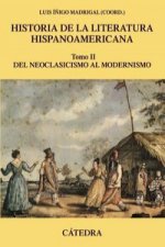 Historia de la literatura hispanoamericana. Tomo II: del neoclasicismo al modernismo