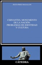 Cervantes, monumento de la nación. Problemas de identidad y cultura