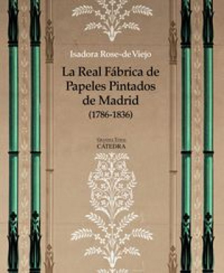 La Real Fábrica de Papeles Pintados de Madrid (1786-1836): Arte, artesanía e industria