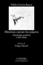 Mientras cantan los pájaros : antología poética, 1946-2006