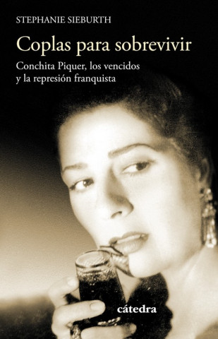 Coplas para sobrevivir: Conchita Piquer, los vencidos y la represión franquista