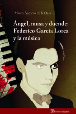 Ángel, musa y duende : Federico García Lorca y la música