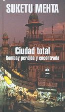 Ciudad total : Bombay perdida y encontrada