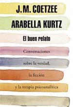El Buen Relato (Conversaciones Sobre La Verdad, La Ficcion y La Terapia Psicoanalitica)