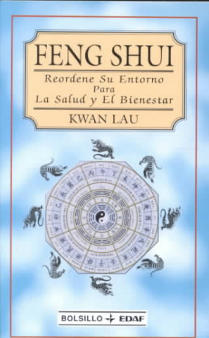 Feng-shui : reordene su entorno para la salud y el bienestar