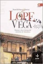 Lope de Vega : pasiones, obra y fortuna del monstruo de naturaleza