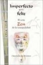 Imperfecto pero feliz : el arte zen de la tranquilidad