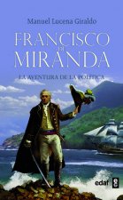 Francisco de Miranda : la aventura de la política