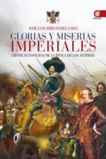 Glorias y miserias imperiales : crónicas insólitas de la época de los austrias