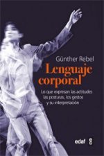 El lenguaje corporal : lo que expresan las actitudes físicas, las posturas, los gestos y su interpretación