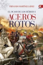 Aceros Rotos: El ocaso de los héroes I