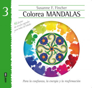 Colorea mandalas 3: para la confianza, la energía y la reafirmación