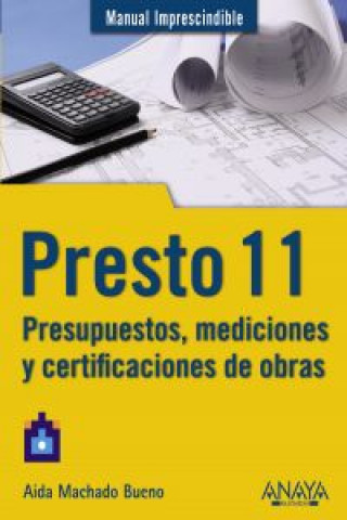 Presto 11 : presupuestos, mediciones y certificaciones de obras