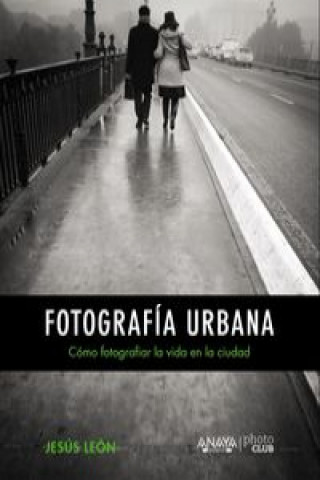 Fotografía urbana : cómo fotografiar la vida en la ciudad