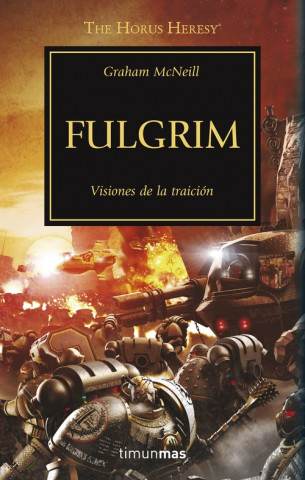 La herejía de Horus 5. Fulgrim : visiones de la traición