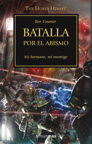 La herejía de Horus 8. Batalla por el Abismo : mi hermano, mi enemigo