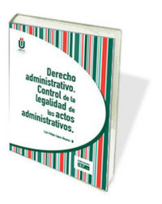 Derecho administrativo : control de la legalidad de los actos administrativos