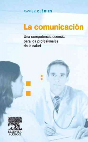 La comunicación : una competencia esencial para los profesionales de la salud