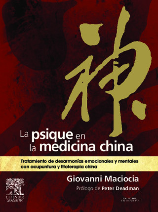 La psique en la medicina china : tratamiento de desarmonías emocionales y mentales con acupuntura y fitoterapia china