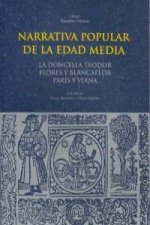 Narrativa popular de la edad media : la doncella Teodor ; Flores y Blancaflor ; París y Viana