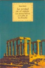 La verdad en el espejo : los presocráticos y el alba de la filosofía