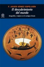 El descubrimiento del mundo : geografía y viajeros en la antigua Grecia