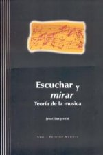 Escuchar y mirar : teoría de la música