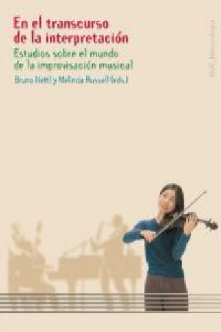 En el transcurso de la interpretación : estudios sobre el mundo de la improvisación musical