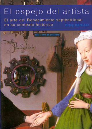 El espejo del artista : el arte del Renacimiento septentrional en su contexto histórico