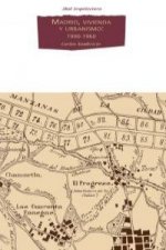 Madrid, vivienda y urbanismo : 1900-1960 : de la 