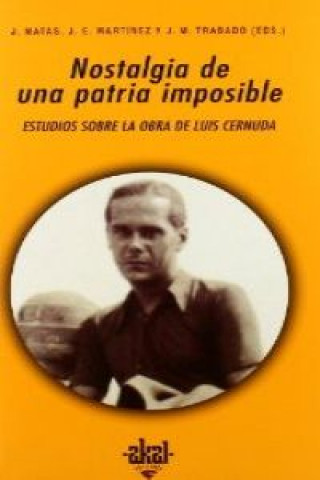 Nostalgia de una patria imposible : estudios sobre la poesía de Luis Cernuda