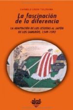 La fascinación de la diferencia : la adaptación de los jesuitas al Japón de los samuráis, 1549-1592