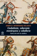 Ciudadanía, soberanía monárquica y caballería : poética del orden de caballería
