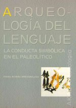 Arqueología del lenguaje : la conducta simbólica en el Paleolítico