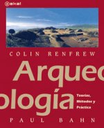 Arqueología : teorías, métodos y prácticas