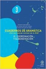 Cuadernos de gramática 3 : coordinación y subordinación