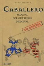 Caballero : el manual del guerrero medieval