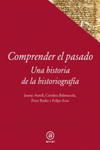 Comprender el pasado : una historia de la historiografía