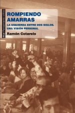 Rompiendo amarras : la izquierda entre dos siglos : una visión personal