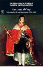 Las cosas del Rey : historia política de una desavenencia (1808-1874)