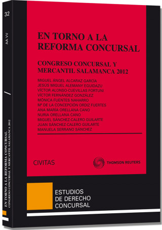 En torno a la reforma concursal : I Congreso de Derecho Concursal y Mercantil : celebrado del 15 al 17 de febrero de 2012, en Salamanca