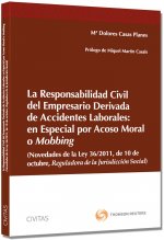La responsabilidad civil del empresario derivada de accidentes laborales : en especial por acoso moral o mobbing (novedades de la Ley 36-2011, de 10 d