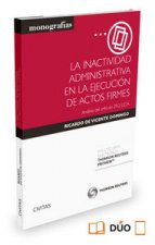 La inactividad administrativa en la ejecución de actos firmes: análisis del artículo 29.2 LJCA (Formato dúo)