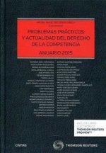 Problemas prácticos y actualidad del Derecho de la competencia: Anuario 2015