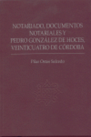 Notariado, documentos notariales y Pedro González de Hoces, Veinticuatro de Córdoba